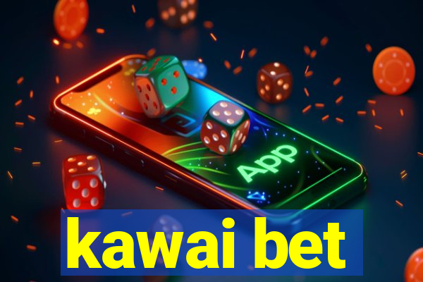 kawai bet